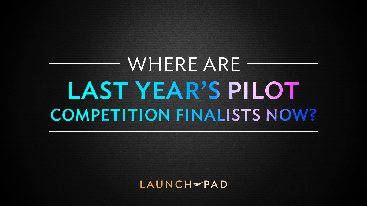 Where Are Last Year’s TV Pilot Competition Finalists Now? Launch Pad