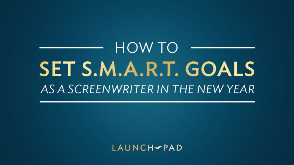 How to Set SMART Goals as a Screenwriter in the New Year